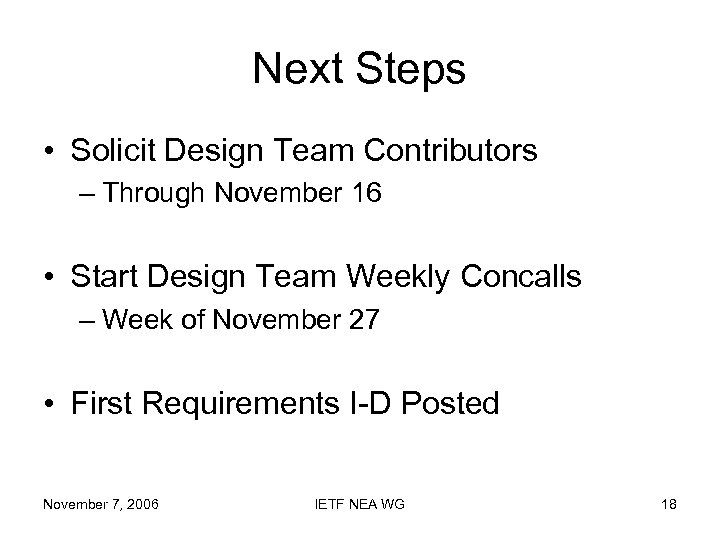 Next Steps • Solicit Design Team Contributors – Through November 16 • Start Design
