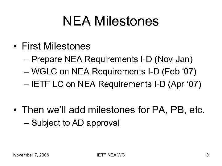 NEA Milestones • First Milestones – Prepare NEA Requirements I-D (Nov-Jan) – WGLC on