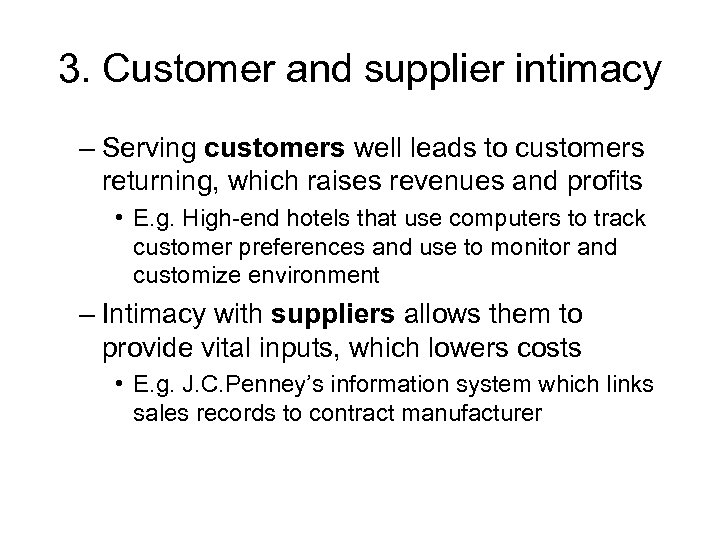 3. Customer and supplier intimacy – Serving customers well leads to customers returning, which