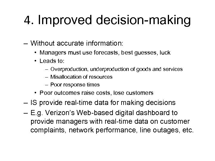 4. Improved decision-making – Without accurate information: • Managers must use forecasts, best guesses,