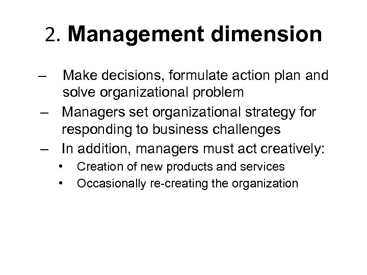 2. Management dimension – Make decisions, formulate action plan and solve organizational problem –