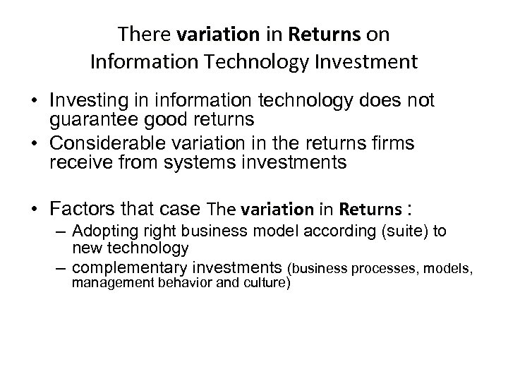 There variation in Returns on Information Technology Investment • Investing in information technology does