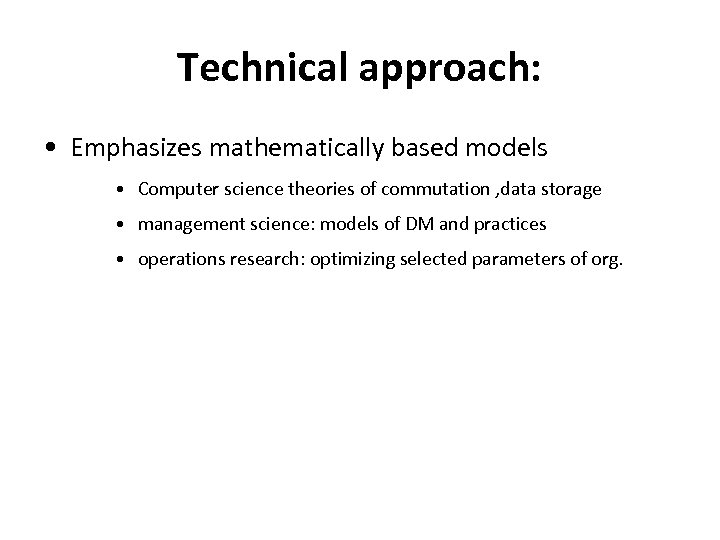 Technical approach: • Emphasizes mathematically based models • Computer science theories of commutation ,