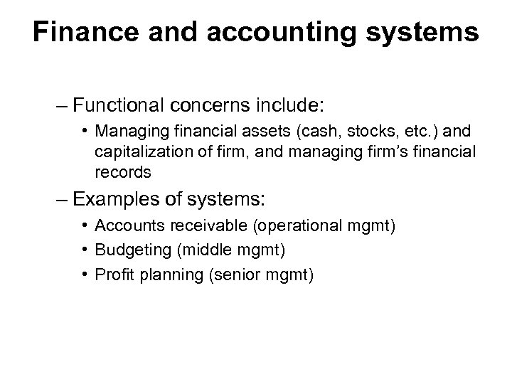 Finance and accounting systems – Functional concerns include: • Managing financial assets (cash, stocks,