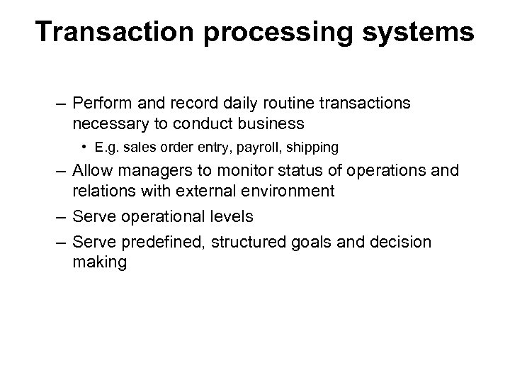 Transaction processing systems – Perform and record daily routine transactions necessary to conduct business
