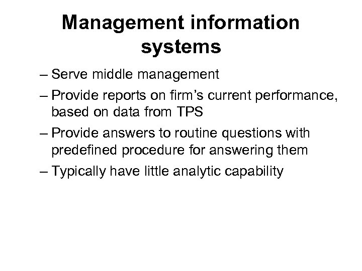 Management information systems – Serve middle management – Provide reports on firm’s current performance,