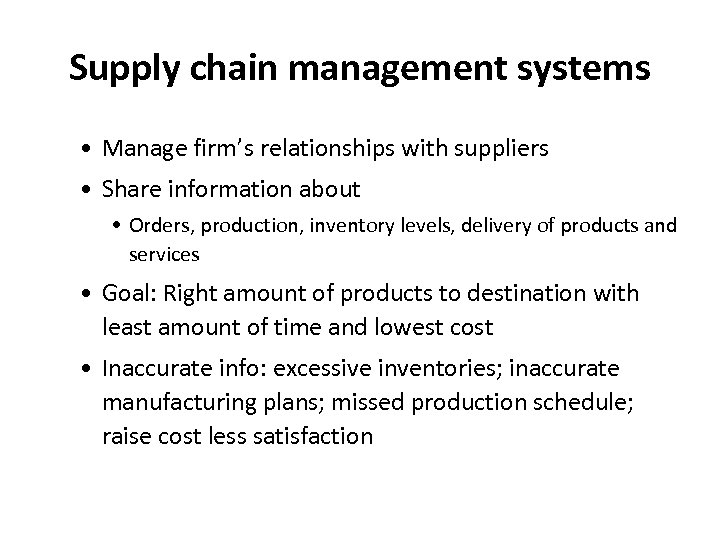Supply chain management systems • Manage firm’s relationships with suppliers • Share information about