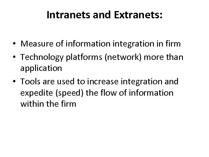 Intranets and Extranets: • Measure of information integration in firm • Technology platforms (network)
