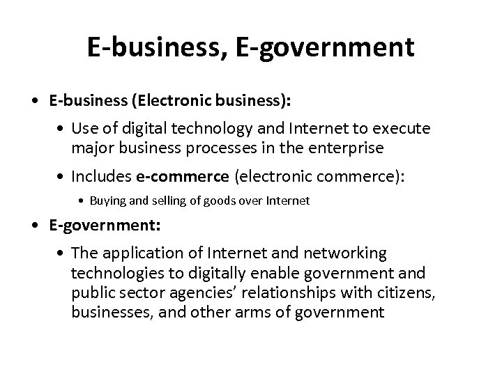 E-business, E-government • E-business (Electronic business): • Use of digital technology and Internet to