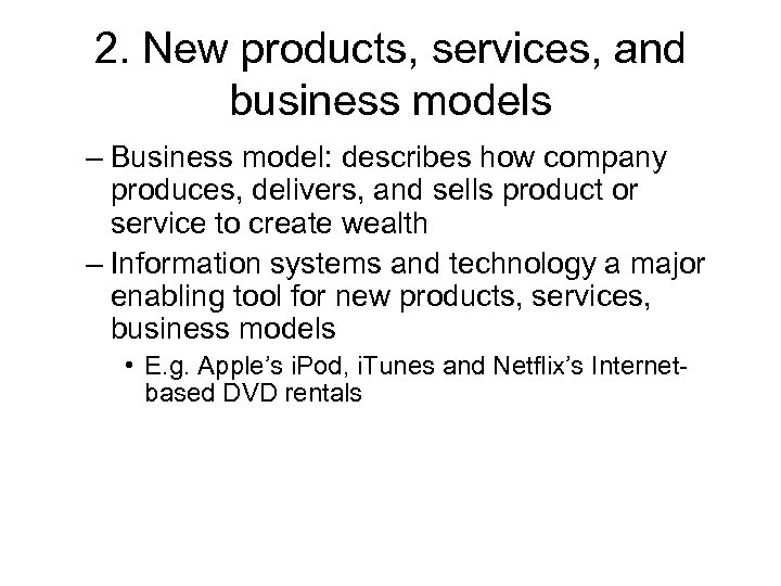 2. New products, services, and business models – Business model: describes how company produces,