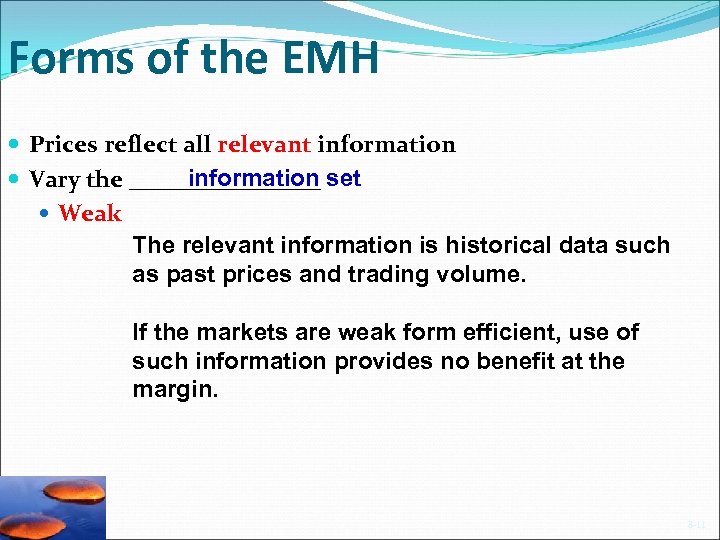 Forms of the EMH Prices reflect all relevant information Vary the ________ set Weak