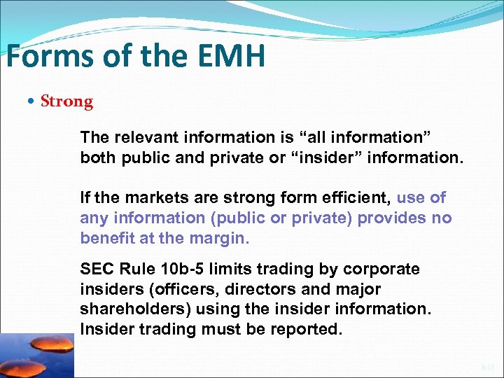 Forms of the EMH Strong The relevant information is “all information” both public and