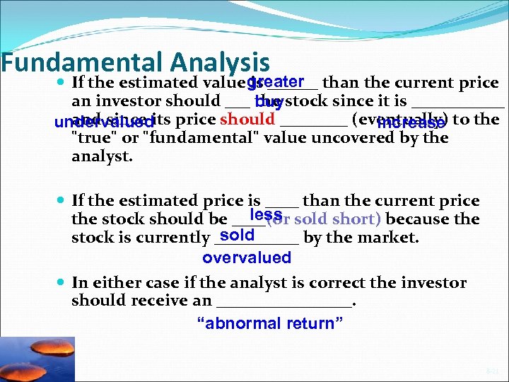 Fundamental Analysis If the estimated value greater than the current price is ______ an
