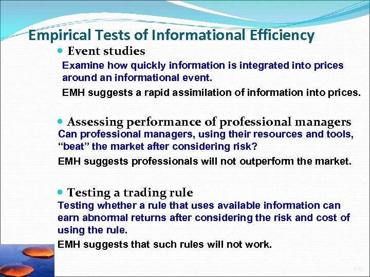 Empirical Tests of Informational Efficiency Event studies Examine how quickly information is integrated into
