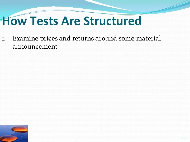 How Tests Are Structured 1. Examine prices and returns around some material announcement 8