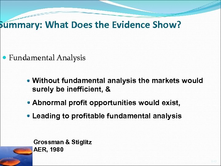 Summary: What Does the Evidence Show? Fundamental Analysis Without fundamental analysis the markets would
