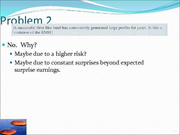 Problem 2 No. Why? Maybe due to a higher risk? Maybe due to constant