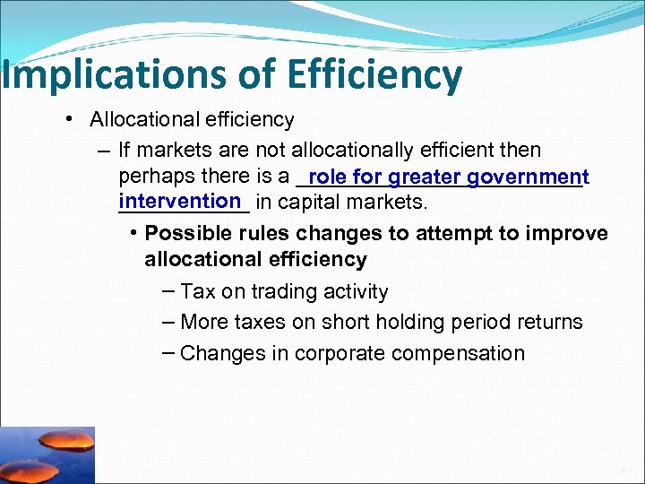Implications of Efficiency • Allocational efficiency – If markets are not allocationally efficient then