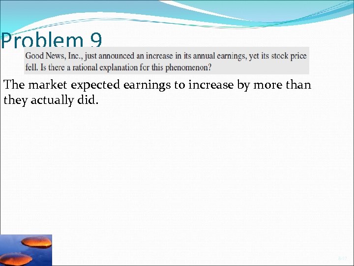 Problem 9 The market expected earnings to increase by more than they actually did.