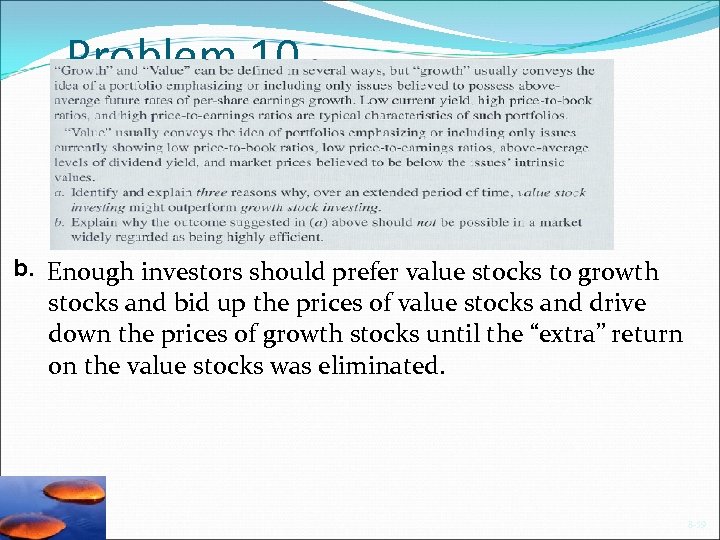 Problem 10 b. Enough investors should prefer value stocks to growth stocks and bid