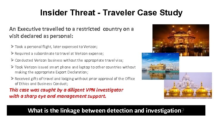 Insider Threat - Traveler Case Study An Executive travelled to a restricted country on
