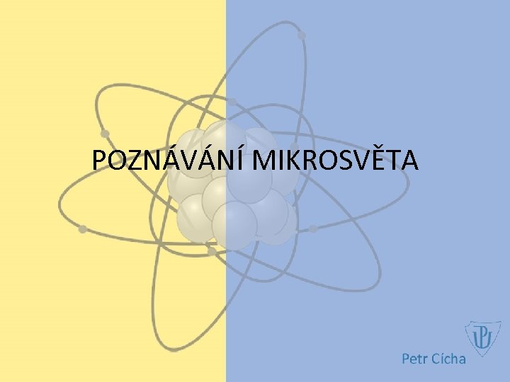 POZNÁVÁNÍ MIKROSVĚTA 