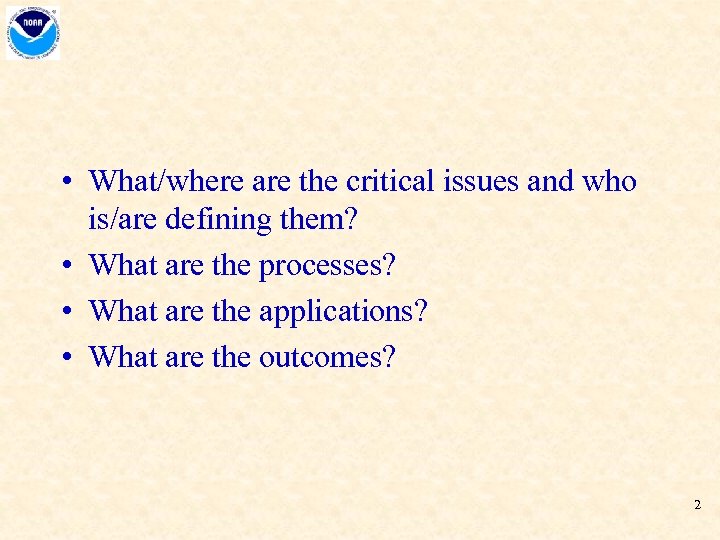  • What/where are the critical issues and who is/are defining them? • What