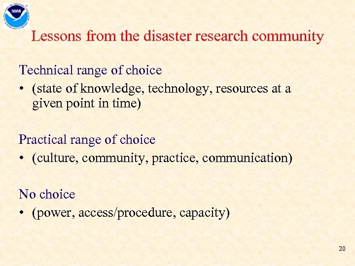 Lessons from the disaster research community Technical range of choice • (state of knowledge,