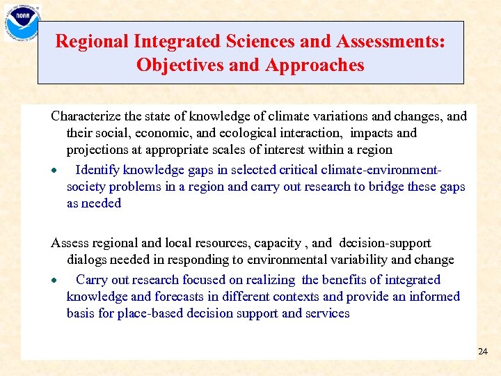 Regional Integrated Sciences and Assessments: Objectives and Approaches Characterize the state of knowledge of