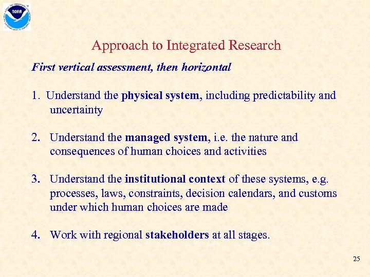 Approach to Integrated Research First vertical assessment, then horizontal 1. Understand the physical system,