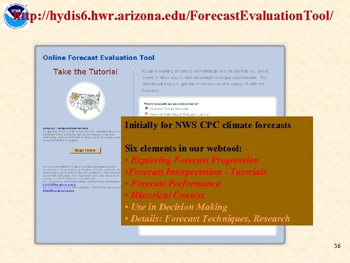 http: //hydis 6. hwr. arizona. edu/Forecast. Evaluation. Tool/ Initially for NWS CPC climate forecasts