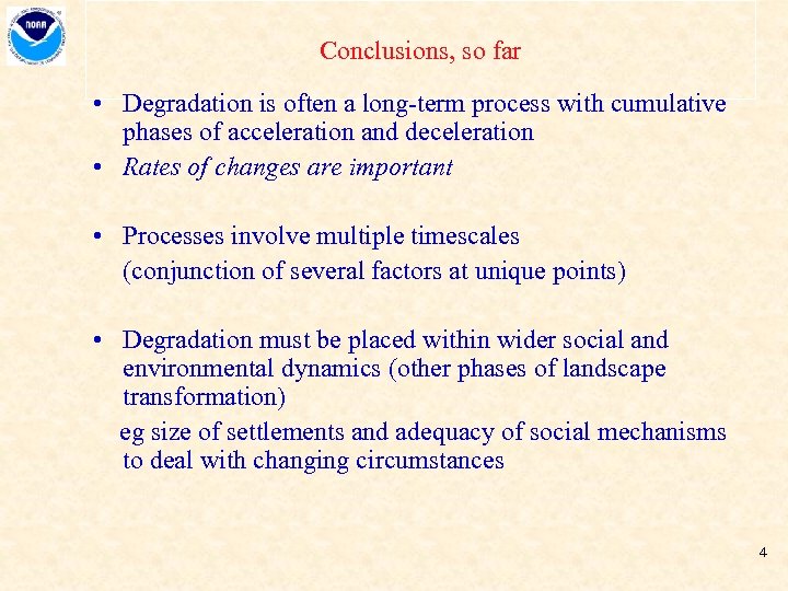 Conclusions, so far • Degradation is often a long-term process with cumulative phases of