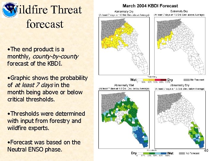 Wildfire Threat forecast • The end product is a monthly, county-by-county forecast of the