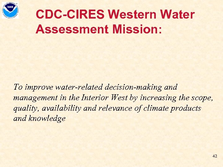 CDC-CIRES Western Water Assessment Mission: To improve water-related decision-making and management in the Interior