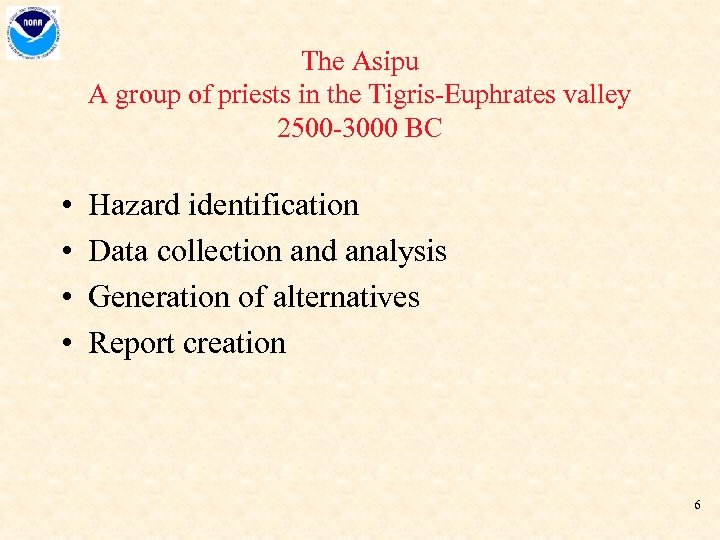 The Asipu A group of priests in the Tigris-Euphrates valley 2500 -3000 BC •