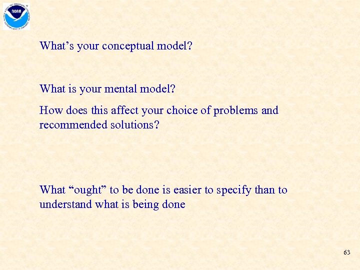 What’s your conceptual model? What is your mental model? How does this affect your