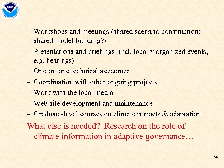 – Workshops and meetings (shared scenario construction; shared model building? ) – Presentations and