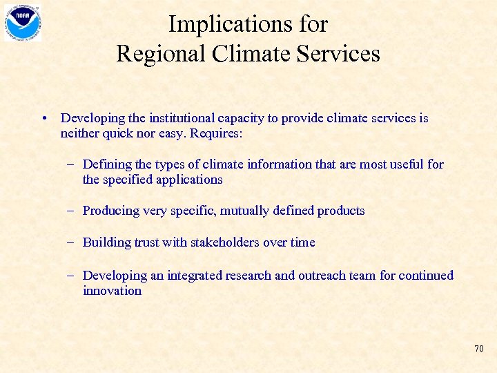 Implications for Regional Climate Services • Developing the institutional capacity to provide climate services