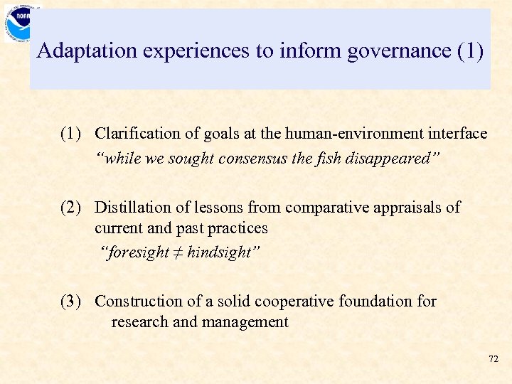 Adaptation experiences to inform governance (1) Clarification of goals at the human-environment interface “while