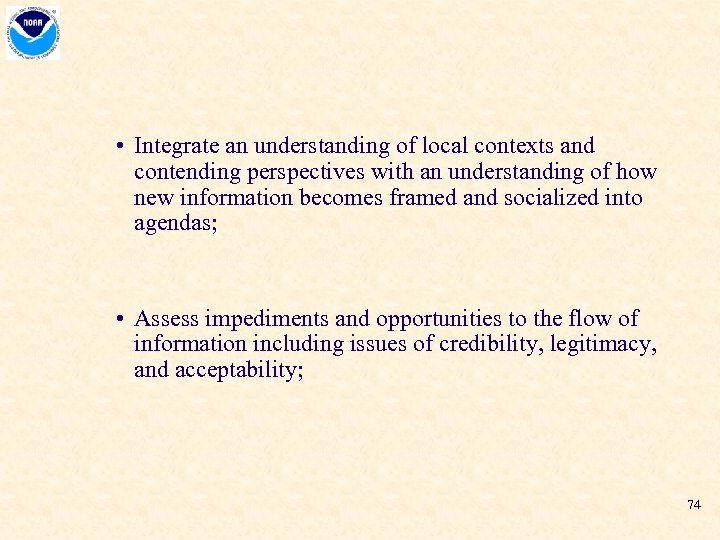  • Integrate an understanding of local contexts and contending perspectives with an understanding