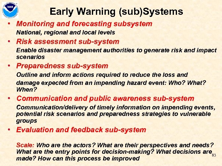 Early Warning (sub)Systems • Monitoring and forecasting subsystem National, regional and local levels •