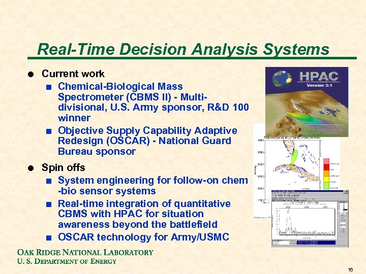 Real-Time Decision Analysis Systems ! Current work + Chemical-Biological Mass Spectrometer (CBMS II) -