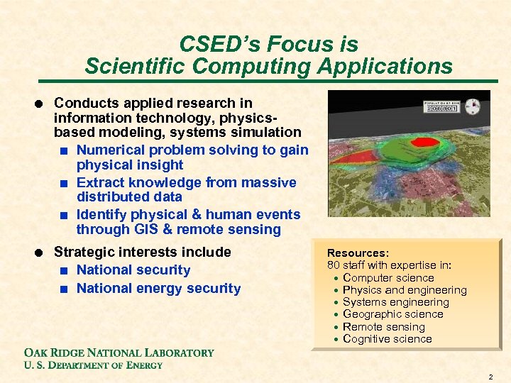 CSED’s Focus is Scientific Computing Applications ! Conducts applied research in information technology, physicsbased