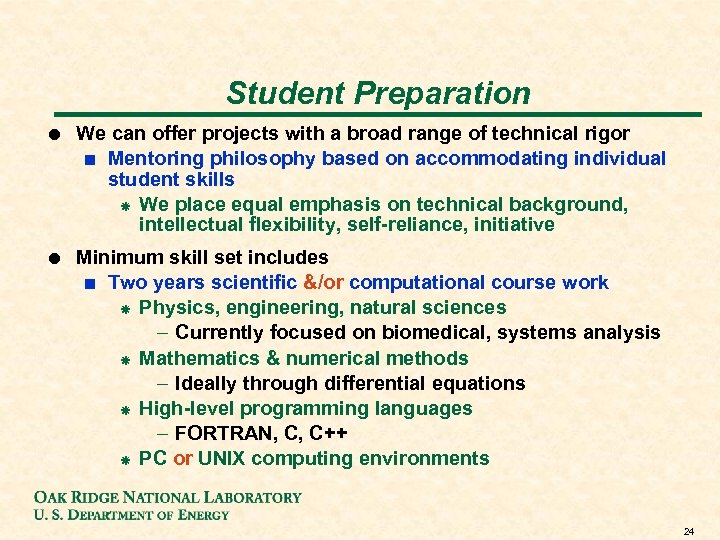 Student Preparation ! We can offer projects with a broad range of technical rigor