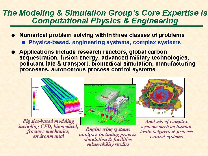 The Modeling & Simulation Group’s Core Expertise is Computational Physics & Engineering ! Numerical