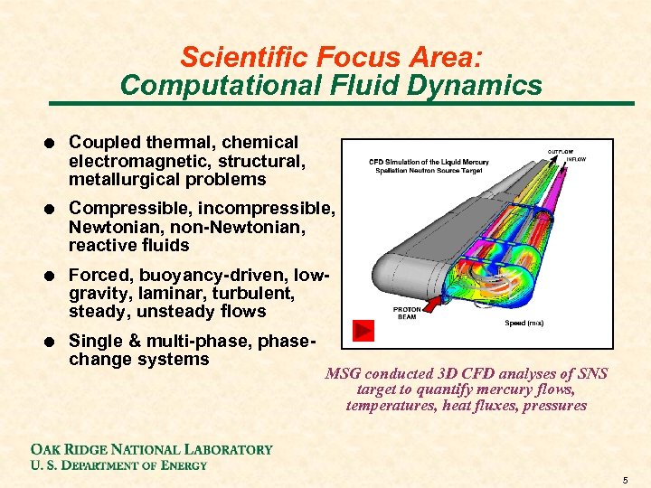 Scientific Focus Area: Computational Fluid Dynamics ! Coupled thermal, chemical electromagnetic, structural, metallurgical problems