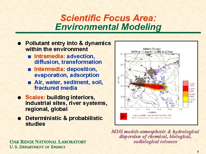 Scientific Focus Area: Environmental Modeling ! Pollutant entry into & dynamics within the environment