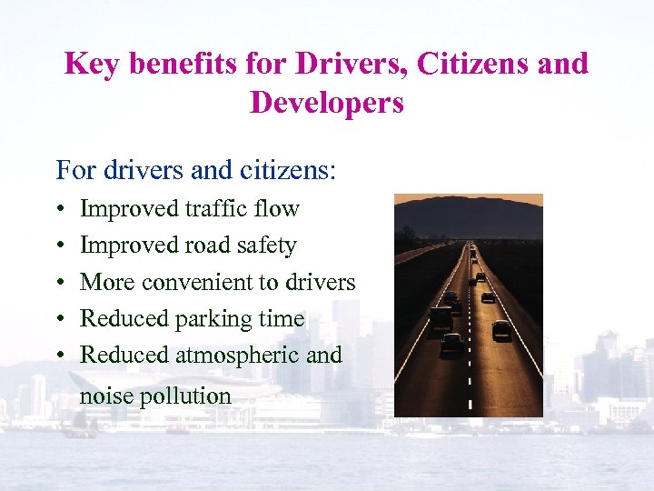 Key benefits for Drivers, Citizens and Developers For drivers and citizens: • • •