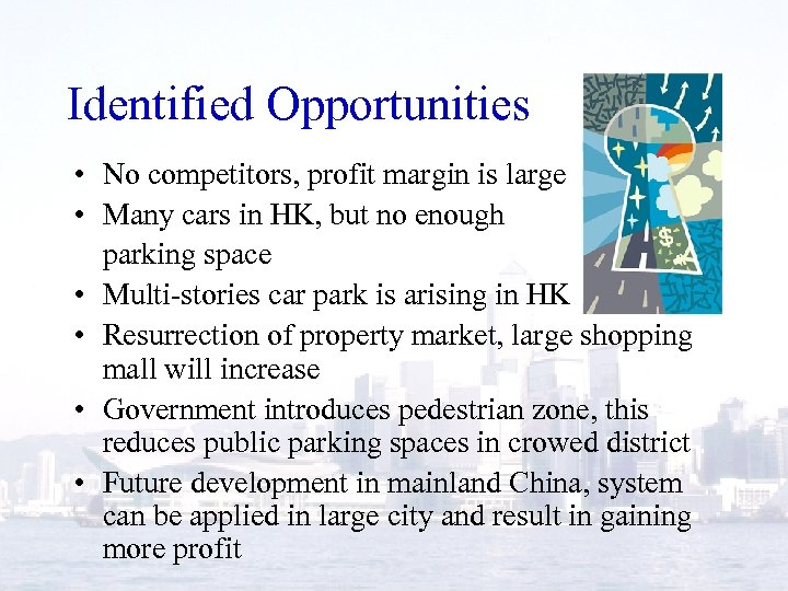 Identified Opportunities • No competitors, profit margin is large • Many cars in HK,