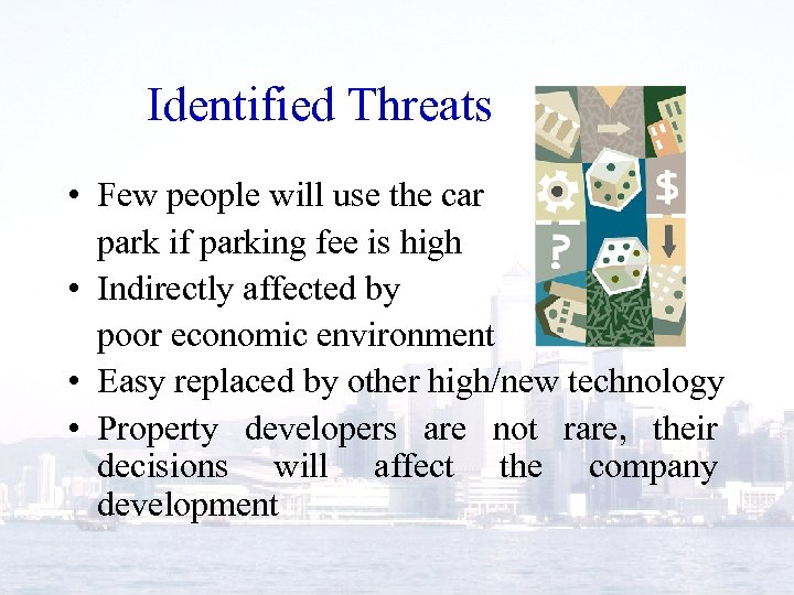 Identified Threats • Few people will use the car park if parking fee is